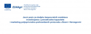 Javni poziv za dodjelu bespovratnih sredstava investicijama u prerađivačke kapacitete i marketing poljoprivredno-prehrambenih proizvoda u Bosni i Hercegovini