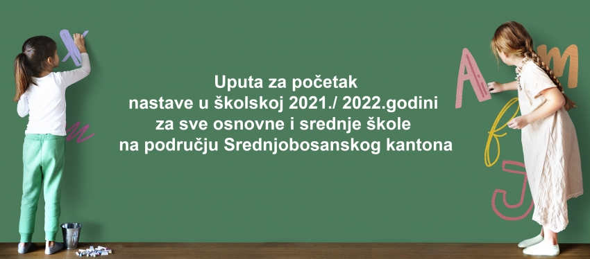 Uputa za početak nastave u školskoj 2021./ 2022. godini za sve osnovne i srednje škole na području Srednjobosanskog kantona