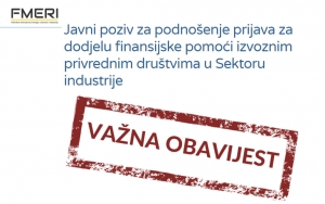 JAVNI POZIV FEDERALNOG MINISTARSTVA ENERGIJE RUDARSTVA I INDUSTRIJE ZA PODNOŠENJE PRIJAVA ZA DODJELU FINANSIJSKE POMOĆI IZVOZNIM PRIVREDNIM DRUŠTVIMA U SEKTORU INDUSTRIJE