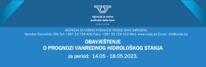 OBAVJEŠTENJE O PROGNOZI VANREDNOG HIDROLOŠKOG STANJA za period: 14.05 - 18.05.2023.