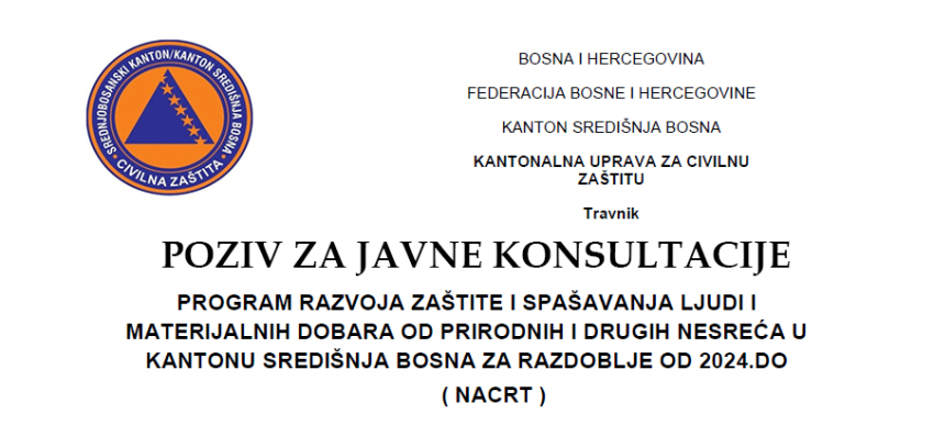 Poziv za javne konsultacije u vezi Nacrta Programa razvoja zaštite i spašavanja ljudi i materijalnih dobara od prirodnih i drugih nesreća u KSB za razdoblje od 2024. do 2029.godine